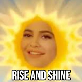 Rise And Shine Meme0